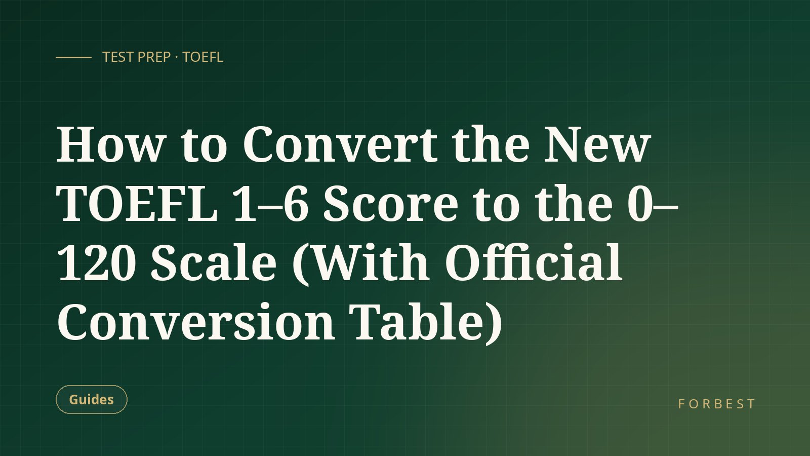 How to Convert the New TOEFL 1–6 Score to the 0–120 Scale (With Official Conversion Table)